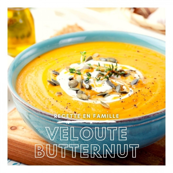 RECETTE EN FAMILLE - VELOUTE BUTTERNUT AUX CHATAIGNES
